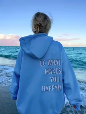 Do What Makes You Happy Hoodie